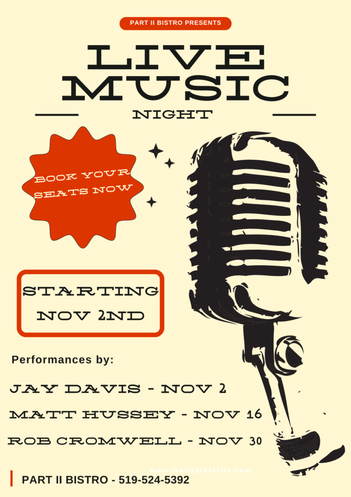 Part II Bistro Presents Live Music Nights November 2nd, 16 and 30, 2023. Book your seats now to see performances by Jay Davis on Nov 2nd, Matt Hussey on Nov 16 and Rob Cromwell on Nov 30.